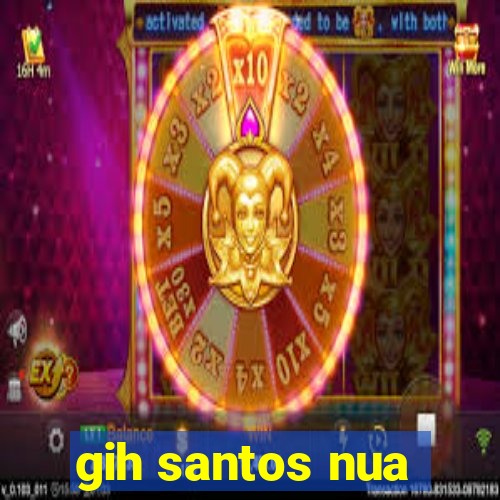 gih santos nua